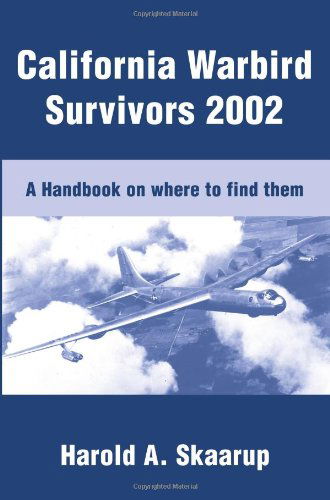 Cover for Harold Skaarup · California Warbird Survivors 2002: a Handbook on Where to Find Them (Pocketbok) (2002)