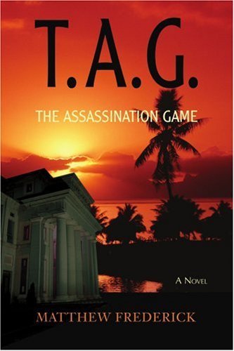 T.a.g.: the Assassination Game - Matthew Frederick - Livros - iUniverse, Inc. - 9780595405442 - 16 de abril de 2007
