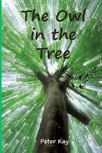 The Owl in the Tree - Peter Kay - Libros - Peter Kay - 9780615592442 - 31 de mayo de 2012