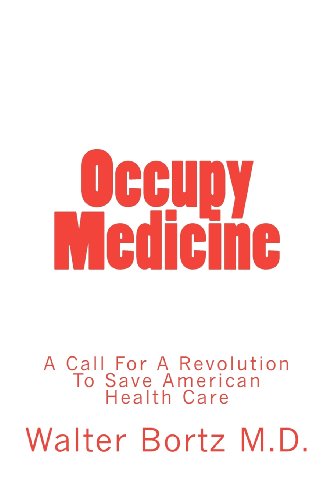 Cover for Dr Walter Bortz · Occupy Medicine: a Call for a Revolution to Save American Healthcare (Paperback Book) (2012)