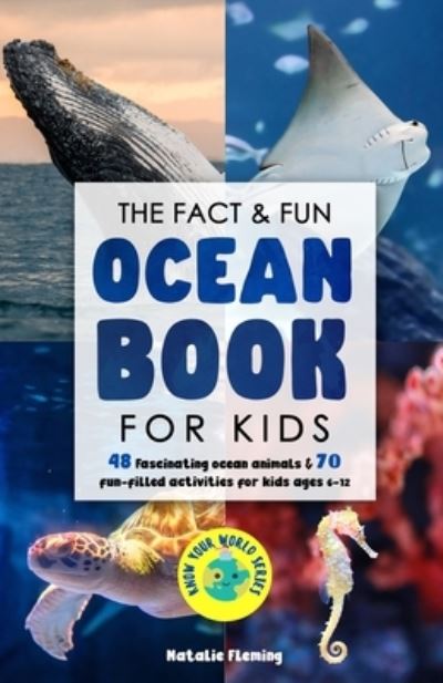 Cover for Natalie Fleming · The Fact &amp; Fun Ocean Book for Kids: 48 Fascinating Ocean Animals &amp; 70 Fun-Filled Activities for Kids Ages 6-12 (Paperback Book) (2021)