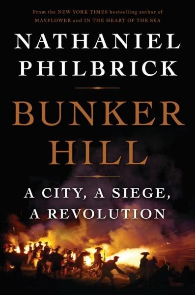 Cover for Nathaniel Philbrick · Bunker Hill: a City, a Siege, a Revolution (Hardcover bog) (2013)