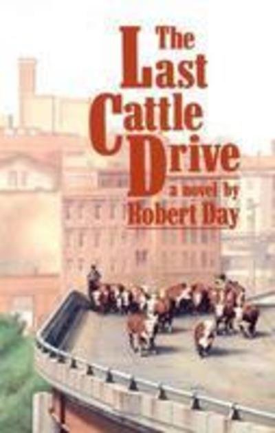 Cover for Robert Day · The Last Cattle Drive (Paperback Book) [New Ed edition] (1987)