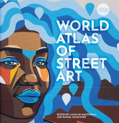 Rafael Schacter · The World Atlas of Street Art (Innbunden bok) [New edition] (2023)