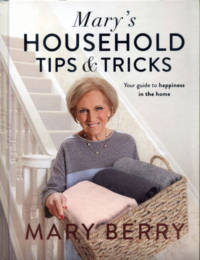 Cover for Mary Berry · Mary's Household Tips and Tricks: Your Guide to Happiness in the Home (Innbunden bok) (2017)