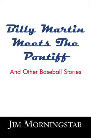 Cover for Jim Morningstar · Billy Martin Meets the Pontiff (Paperback Book) (2001)