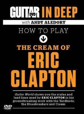 Cover for Andy Aledort · How to Play the Cream of Eric Clapton - in Deep DVD (N/A) (2012)