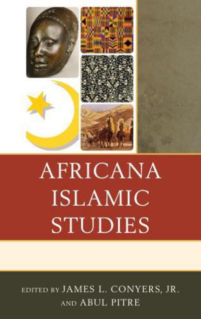 Cover for Africana Islamic Studies - The Africana Experience and Critical Leadership Studies (Hardcover Book) (2016)