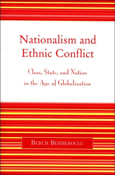 Cover for Berch Berberoglu · Nationalism and Ethnic Conflict: Class, State, and Nation in the Age of Globalization (Paperback Book) (2005)