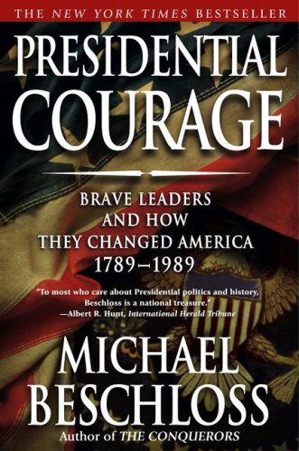 Cover for Michael R. Beschloss · Presidential Courage: Brave Leaders and How They Changed America 1789-1989 (Paperback Book) [Reprint edition] (2008)