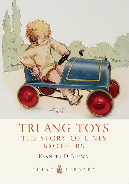 Cover for Kenneth Brown · Tri-ang Toys: The Story of Lines Brothers - Shire Library (Paperback Book) (2012)