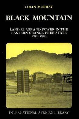 Cover for Colin Murray · Black Mountain: Land, Class &amp; Power in the Eastern Orange Free State (Hardcover Book) (1992)