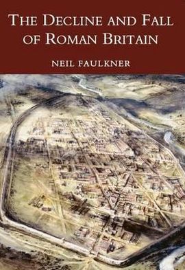 Cover for Neil Faulkner · The Decline and Fall of Roman Britain (Paperback Book) [New edition] (2001)