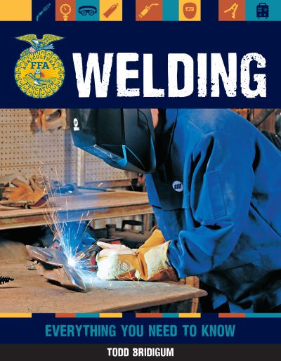 Cover for Todd Bridigum · Welding: Everything You Need to Know - FFA (Paperback Book) (2022)