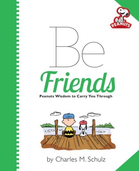 Cover for Charles M. Schulz · Peanuts: Be Friends (Hardcover Book) (2013)