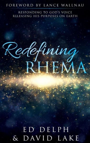 Cover for Delph, Ed, Dr · Redefining Rhema: Responding to God's Voice Releasing His Purposes on Earth Releasing His Purposes on Earth (Hardcover Book) (2017)