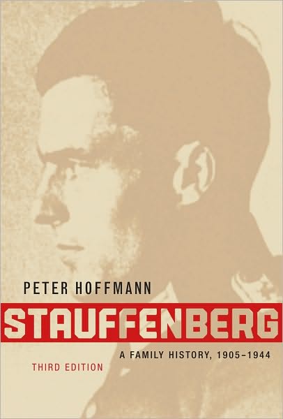 Stauffenberg: A Family History, 1905-1944, Third Edition - Peter Hoffmann - Books - McGill-Queen's University Press - 9780773535442 - December 5, 2008