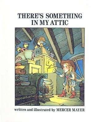 Cover for Mercer Mayer · There's Something in My Attic (Hardcover Book) (1992)