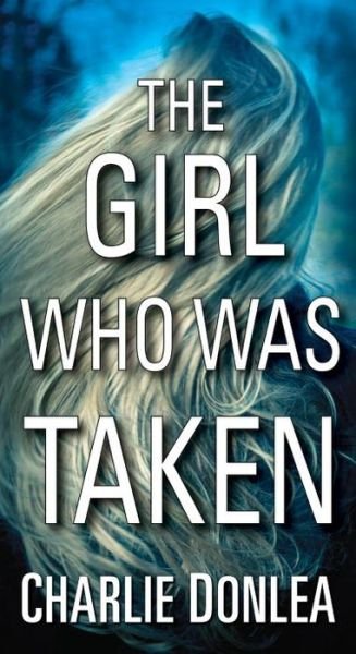 Cover for Charlie Donlea · Girl Who Was Taken (Paperback Book) (2018)
