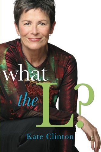 Cover for Kate Clinton · What the L (Paperback Book) [1st Carroll &amp; Graf Ed edition] (2005)