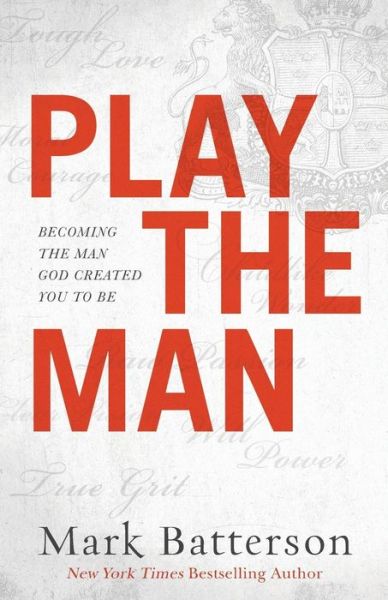 Cover for Mark Batterson · Play the Man – Becoming the Man God Created You to Be (Taschenbuch) (2018)