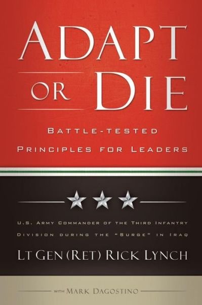 Lynch, Lt Gen (ret) Ri · Adapt or Die - Battle-tested Principles for Leaders (Paperback Book) (2015)
