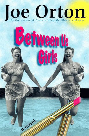 Cover for Joe Orton · Between Us Girls: a Novel (Paperback Book) [1st Grove Press Ed edition] (1999)