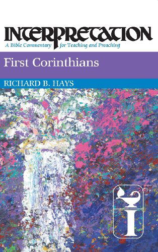 Cover for Richard B. Hays · First Corinthians: Interpretation: a Bible Commentary for Teaching and Preaching (Interpretation: a Bible Commentary for Teaching &amp; Preaching) (Hardcover Book) (1997)
