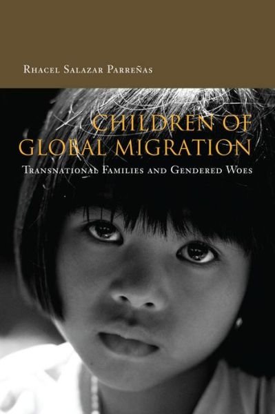 Cover for Rhacel Parrenas · Children of Global Migration: Transnational Families and Gendered Woes (Innbunden bok) (2005)