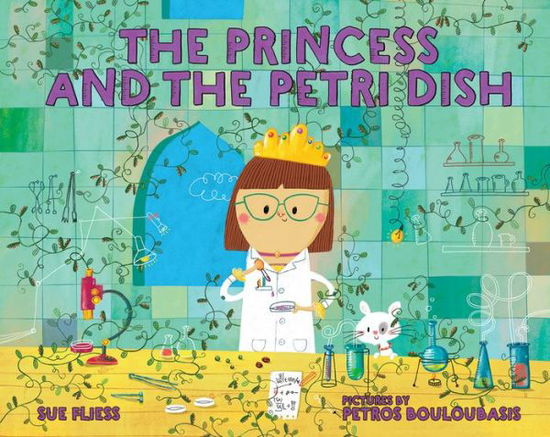 Cover for Sue Fliess · Princess &amp; the Petri Dish (Hardcover Book) (2020)