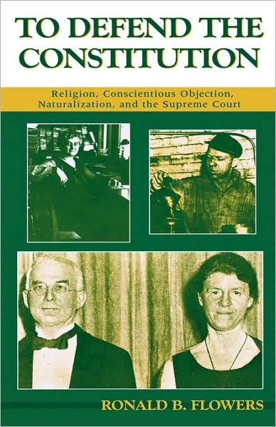 Cover for Ronald B. Flowers · To Defend the Constitution: Religion, Conscientious Objection, Naturalization, and the Supreme Court - ATLA Monograph Series (Inbunden Bok) (2002)