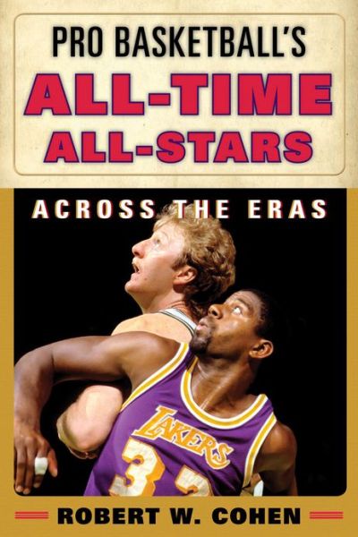 Cover for Robert W. Cohen · Pro Basketball's All-Time All-Stars: Across the Eras (Hardcover Book) (2013)