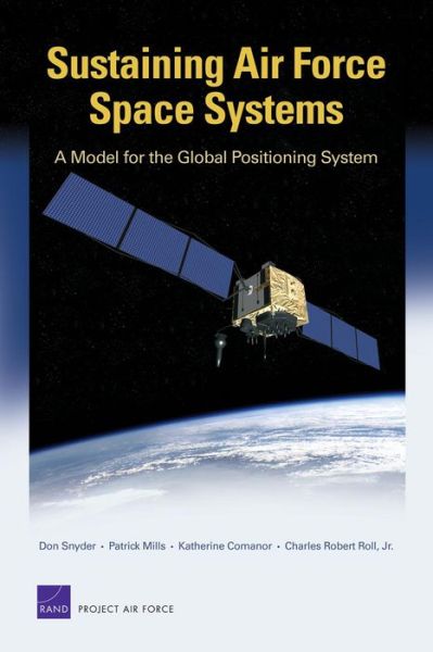 Cover for Don Snyder · Sustaining Air Force Space Systems: A Model for the Global Positioning System (Paperback Book) (2007)