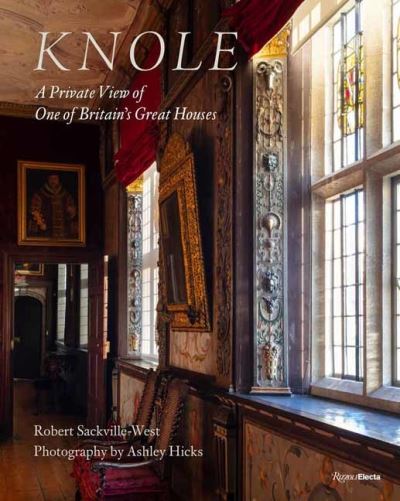 Cover for Robert Sackville-west · Knole: A Private View of One of Britain's Great Houses (Hardcover Book) (2022)