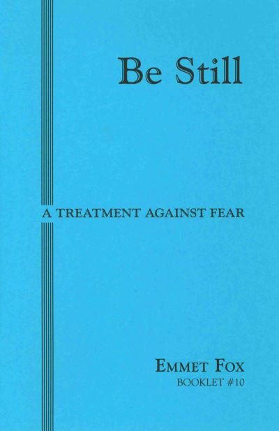 Cover for Emmet Fox · BE STILL #10: A Treatment Against Fear (Pamphlet) (1934)