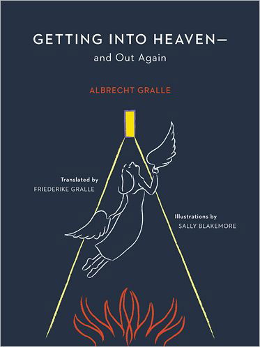 Albrecht H. Gralle · Getting into Heaven--and Out Again (Taschenbuch) (2024)