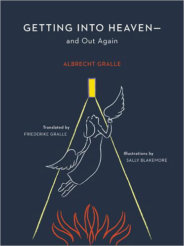 Cover for Albrecht H. Gralle · Getting into Heaven--and Out Again (Paperback Book) (2024)