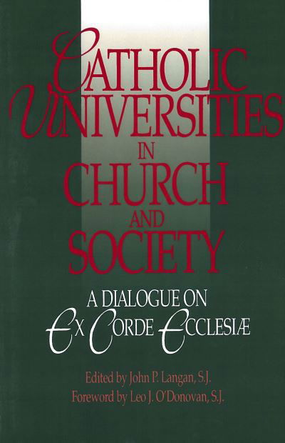 Cover for S J Langan · Catholic Universities in Church and Society: A Dialogue on Ex Corde Ecclesiae (Paperback Book) (1993)