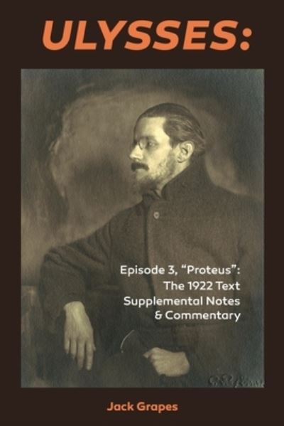 Ulysses, Episode 3, Proteus - Jack Grapes - Books - Bombshelter Press - 9780941017442 - June 21, 2022