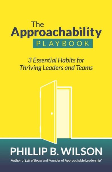 Cover for Phillip B. Wilson · The Approachability Playbook : 3 Essential Habits for Thriving Leaders and Teams (Paperback Book) (2016)