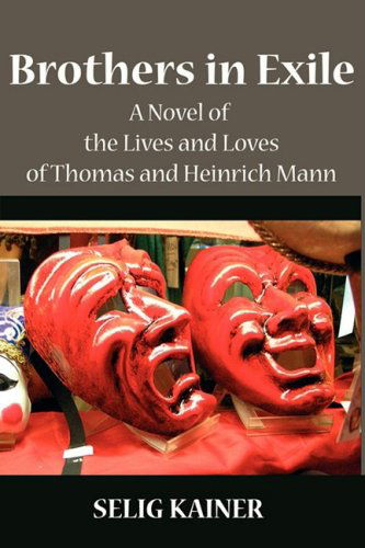 Brothers in Exile: a Novel of the Lives and Loves of Thomas and Heinrich Mann - Selig Kainer - Bücher - SCARITH - 9780980081442 - 2. Februar 2009