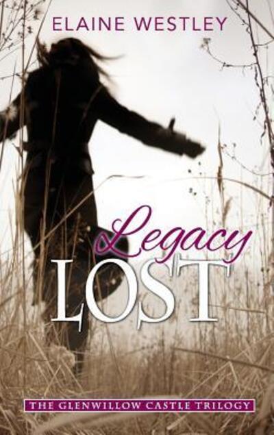 Cover for Elaine Westley · Legacy Lost (Paperback Book) (2016)