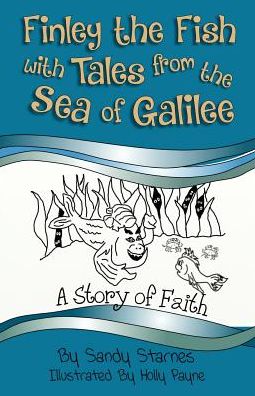 Cover for Sandy Starnes · A Story of Faith Finley the Fish With Tales From the Sea of Galilee (Paperback Book) (2016)