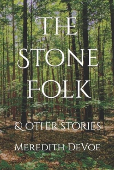 Cover for Meredith Anne Devoe · Stone Folk &amp; Other Stories (Book) (2022)