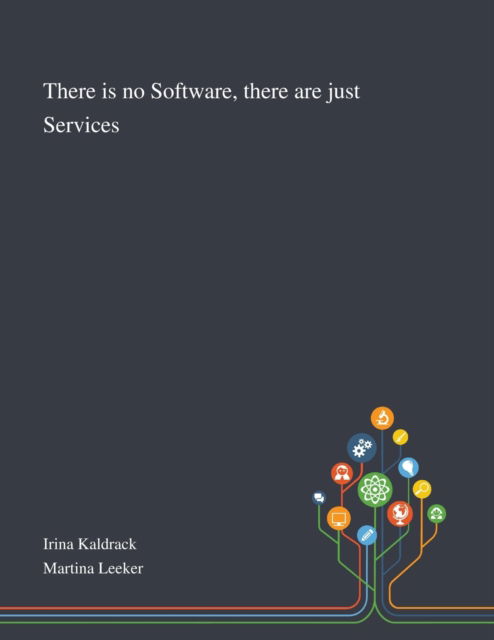 Cover for Irina Kaldrack · There is No Software, There Are Just Services (Paperback Book) (2020)