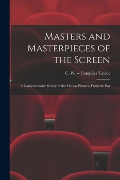 Cover for C W (Cora W ) -- Compiler Taylor · Masters and Masterpieces of the Screen (Paperback Bog) (2021)