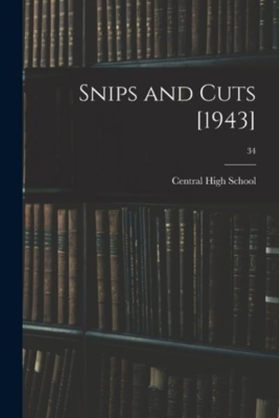 Snips and Cuts [1943]; 34 - N C ) Central High School (Charlotte - Books - Hassell Street Press - 9781014756442 - September 9, 2021