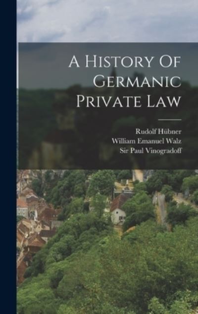 Cover for Rudolf Hübner · History of Germanic Private Law (Bok) (2022)