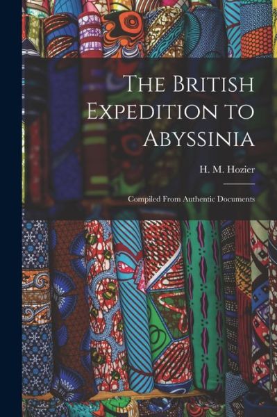 Cover for H. M. (Henry Montague) 1842- Hozier · British Expedition to Abyssinia (Bok) (2022)