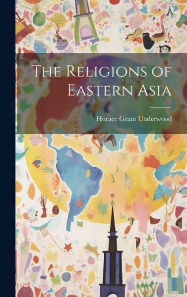 Cover for Horace Grant Underwood · Religions of Eastern Asia (Book) (2023)